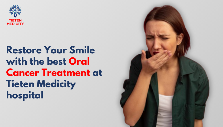 Restore Your Smile with the Best Oral Cancer Treatment at Tieten Medicity hospital