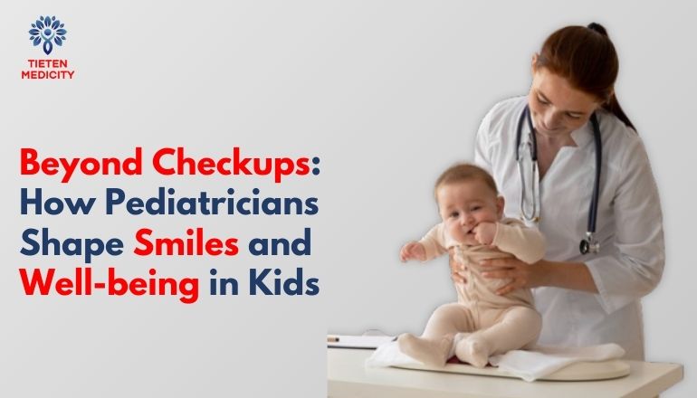 Beyond Checkups: How Pediatricians Shape Smiles and Well-being in Kids